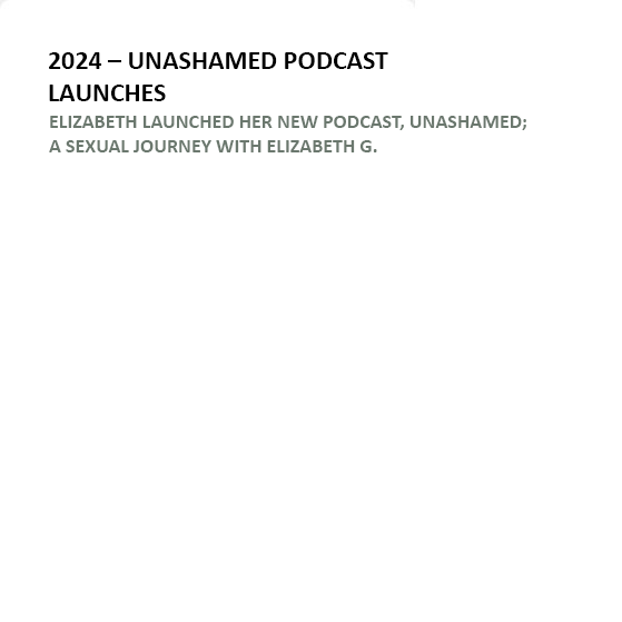 Elizabeth G's Career Journey: 2024. She Launches UNASHEMED Podcast